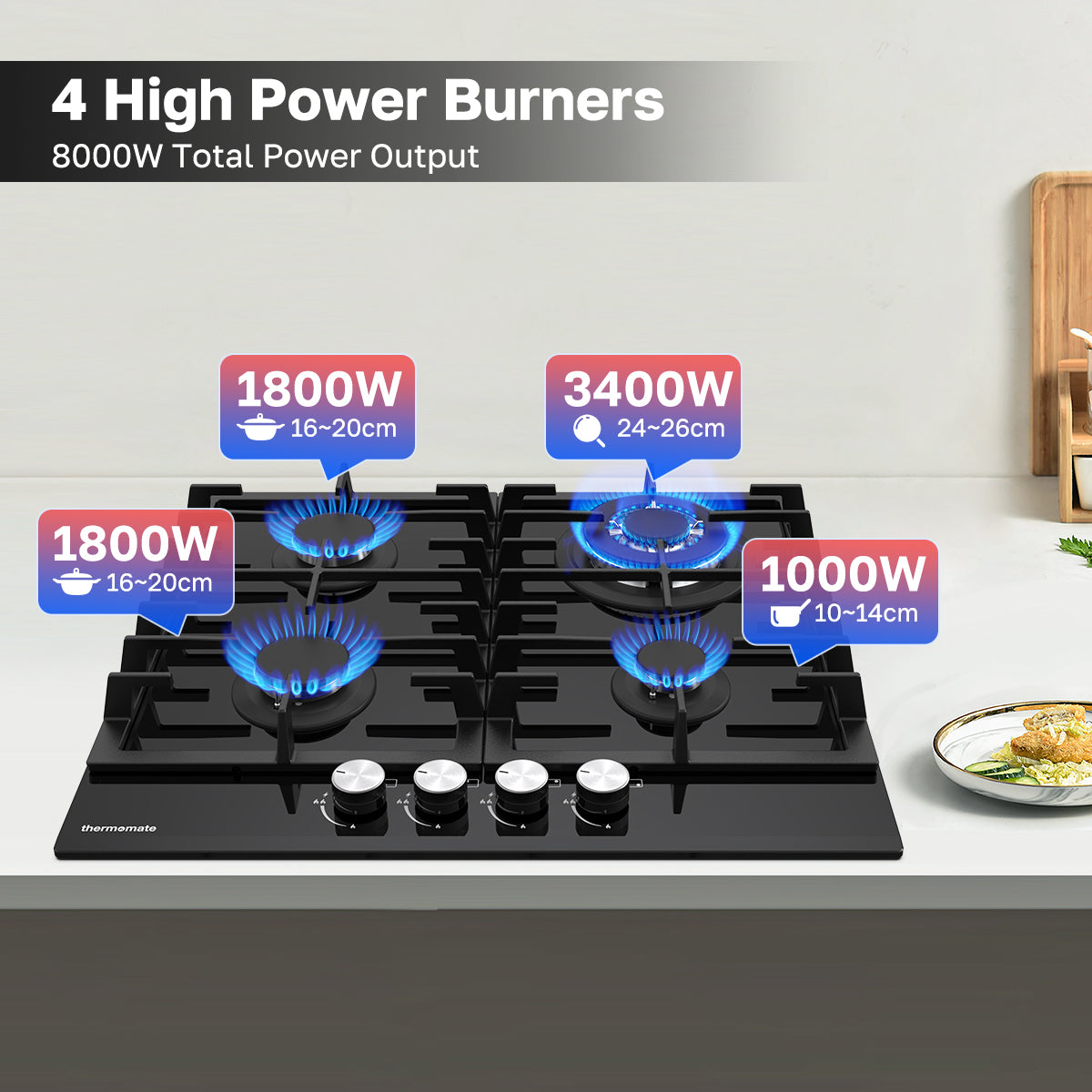 4 High Power Burners
8000W Total Power Output