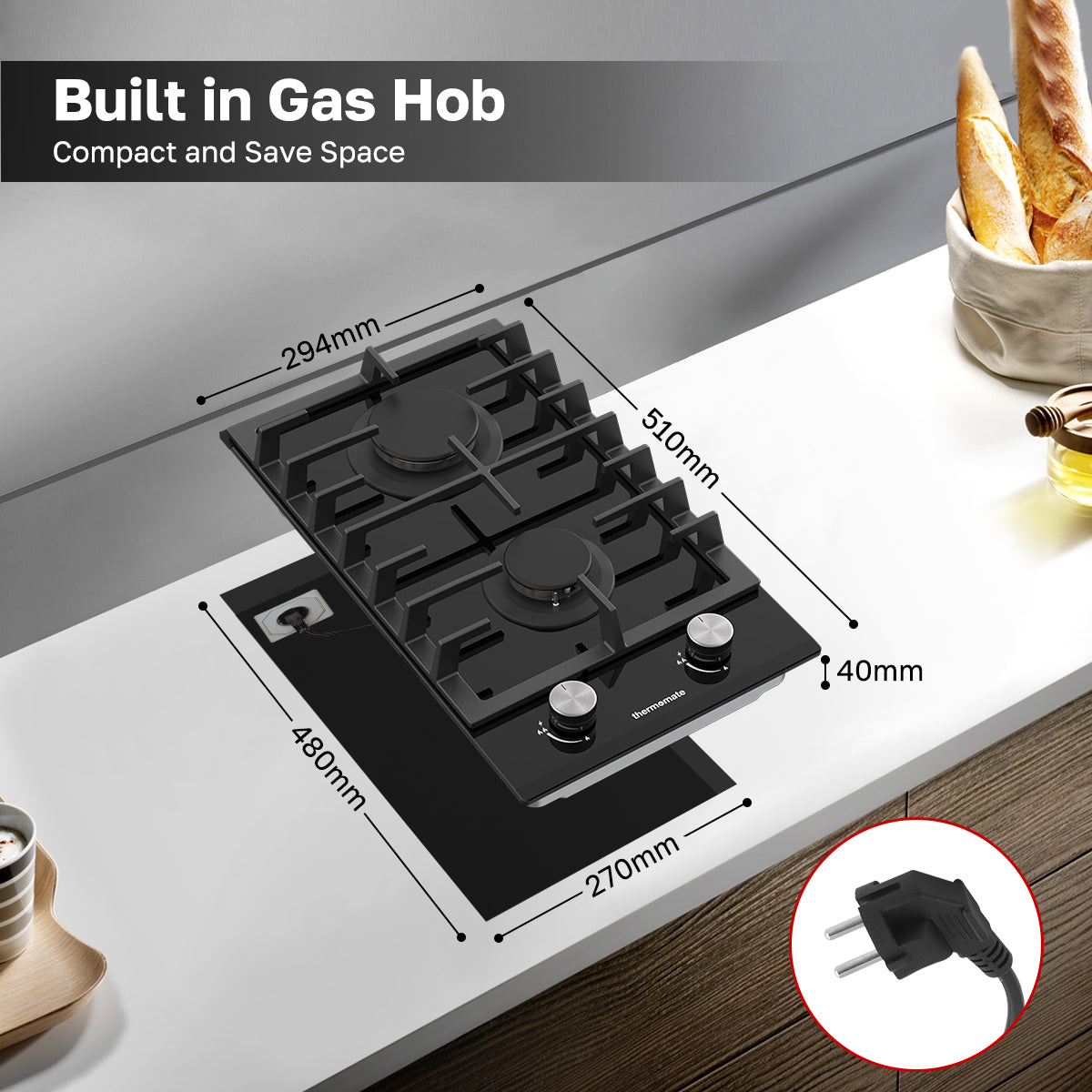 Built in Gas Hob
Compact and Save Space